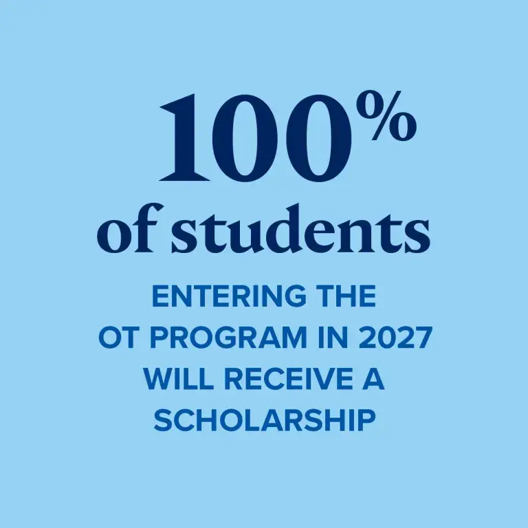 100% of students entering the OT program in 2027 will receive a scholarship